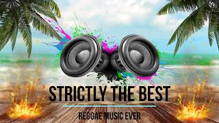 STRICTLY THE BEST REGGAE  EVER