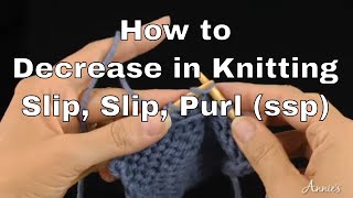 How to Decrease in Knitting | Slip, Slip, Purl | An Annie’s Tutorial