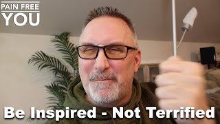 Be Inspired - Not Terrified