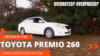 OVERRATED? OVERPRICED? A review of the Toyota Premio 260.#carnversations#premio#
