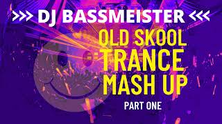 DJ Bassmeister - Old Skool Trance Mash Up (Part One)