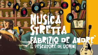 Fabrizio De André, il pescatore di uomini // Musica Stretta // Ep 4