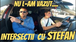 NU l-am VAZUT....Intersectii cu Stefan