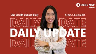 ONe Wealth Outlook : Daily Market Update - 14 Juni 2021 - Menanti Fed, Strategi Hari Ini?