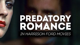 Predatory Romance in Harrison Ford Movies