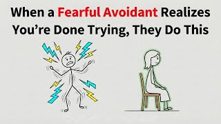 When a Fearful Avoidant Realizes You’re Done Trying, They Do This