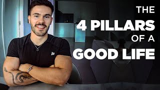 How to get a GOOD LIFE in 30 days (4 pillars)