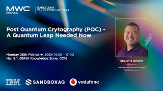 MWC24 Barcelona: Third Post Quantum Network Seminar - Post Quantum Cryptography, TIRIAS Research