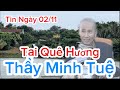 🔥Tin ngày 02/11 Tại Quê Hương Thầy Mình Tuệ