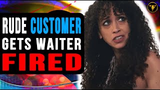 Rude Customer Gets Waiter Fired, She Lives To Regret It.