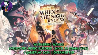 WUTHERING WAVES: EVENTO DEL REINO ILUSORIO - NIVEL 75 (XIANLI YAO) | GAMEPLAY 2024 | JÖKERMEIFTER