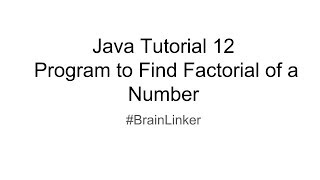 Java Tutorial 12 Program to Find Factorial of a Number