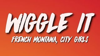 French Montana - Wiggle It Lyrics Ft City Girls