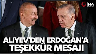Aliyev'den Erdoğan'a teşekkür: "Azerbaycan'ın yanındasın"
