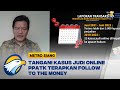 Tangani Kasus Judi Online, PPATK Terapkan Follow the Money