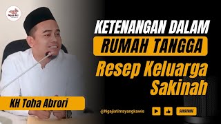 KETENANGAN DALAM RUMAH TANGGA‼️KH TOHA ABRORI