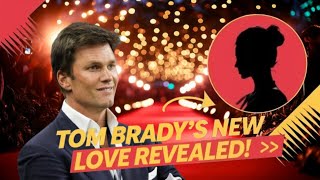 Tom Brady’s Mystery Woman Is Revealed – You Won’t Believe Who It Is!