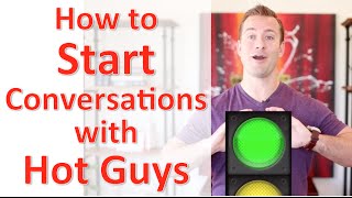 How to Start Conversations With Hot Guys | Dating Advice for Women by Mat Boggs