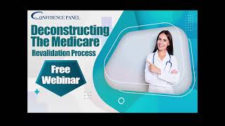 Free Webinar - Deconstructing the Medicare Revalidation Process