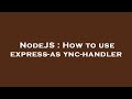 NodeJS : How to use express-async-handler