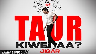 Taur Kiwe Aa (Lyrical Video) Jigar | Desi Crew | Latest Punjabi Songs 2023 | New Punjabi Songs 2023
