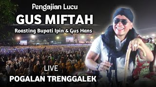 🔴 LIVE PENGAJIAN LUCU || GUS MIFTAH TERBARU 23 NOVEMBER 2024 || DI POGALAN TRENGGALEK || BUPATI IPIN