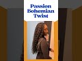 Passion Bohemian Twist! #braidstyles #twiststyles