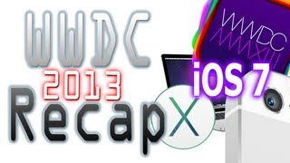 WWDC 2013 Recap - Apple iOS 7 Features, OSX Mavericks Features, Mac Pro, MacBook Air, iTunes Radio