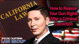 How to restore "gun rights" after a CA criminal conviction