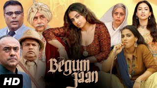 Begum Jaan Full Movie HD| Vidya Balan, Gauahar Khan, Naseeruddin Shah | Full Movie | Facts \u0026 Details