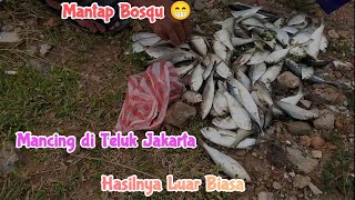 Mancing Di Teluk Jakarta - Hasilnya Luar Biasa - Mantap