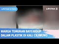 Syok! Warga Temukan Bayi Hidup dalam Plastik di Kali Ciliwung, Jatinegara | Liputan 6