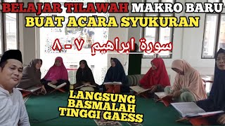 🔴LIVE - BELAJAR TILAWAH DASAR MAKRO ACARA SYUKURAN || SURAT IBROHIM AYAT 7 - 8 IRAMA BAYYATI \u0026 SHOBA