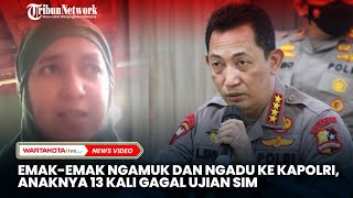 Emak-Emak Ngamuk dan Ngadu Ke Kapolri Anaknya 13 Kali Gagal Ujian SIM, Anak Saya Bukan Pemain Sirkus