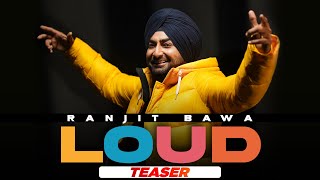 Loud (Teaser) | Ranjit Bawa | Desi Crew | New Punjabi Song 2021 | Latest Punjabi Teasers 2021