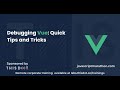 Debugging Vue: Quick Tips and Tricks - JavaScript Marathon