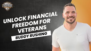 Buddy Rushing: Unlock Financial Freedom for Veterans | Nate Bailey