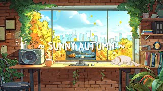 Sunny Autumn ✨ Peaceful Ambience with Relaxing Lofi Beats ~ Lofi for Study/Work/Relax