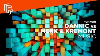 Dannic vs Merk \u0026 Kremont - Music (feat. Duane Harden)