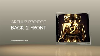 Arthur Project 🖤 Back 2 Front (Original Video Mix)