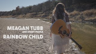 Meagan Tubb \u0026 Shady People - Rainbow Child (Official Music Video)