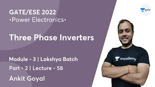 Three Phase Inverters - 2 | L 58 | Power Electronics | GATE/ESE 2022 | Ankit Goyal