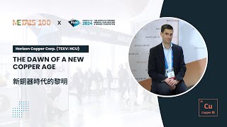 METALS 100 Interview with Horizon Copper Corp. (TSXV: HCU) at PDAC 2024 | 2024年PDAC大會 金屬之巔訪談系列