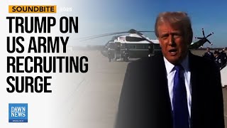 Trump Says US Military Recruitment Is Getting To Be Record | Dawn News English