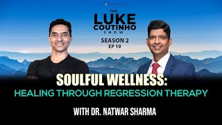 Soulful Wellness: Healing through Regression Therapy with Dr. Natwar Sharma