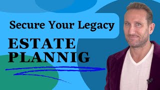 Secure Your Legacy: The Essential Guide to Estate Planning for HNWIs