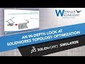 An In-Depth Look at SOLIDWORKS Topology Optimization