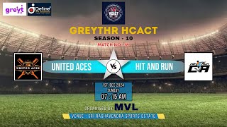 GREYTHR HCACT SEASON - 10 || ( UNITED ACES  v/s  HIT AND RUN ) ||