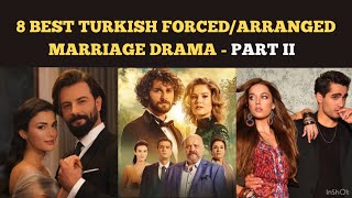 8 BEST TURKISH FORCED/ ARRANGED MARRIAGE DRAMA - PART II