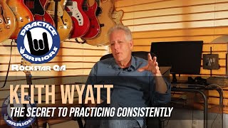 Keith Wyatt - The Secret Of Practicing Consistently